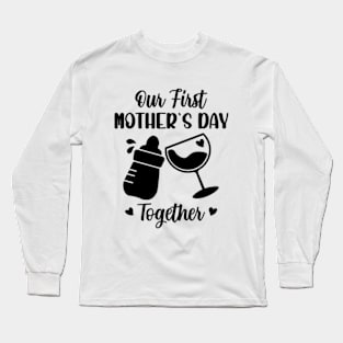 Our First Mother's Day Together Long Sleeve T-Shirt